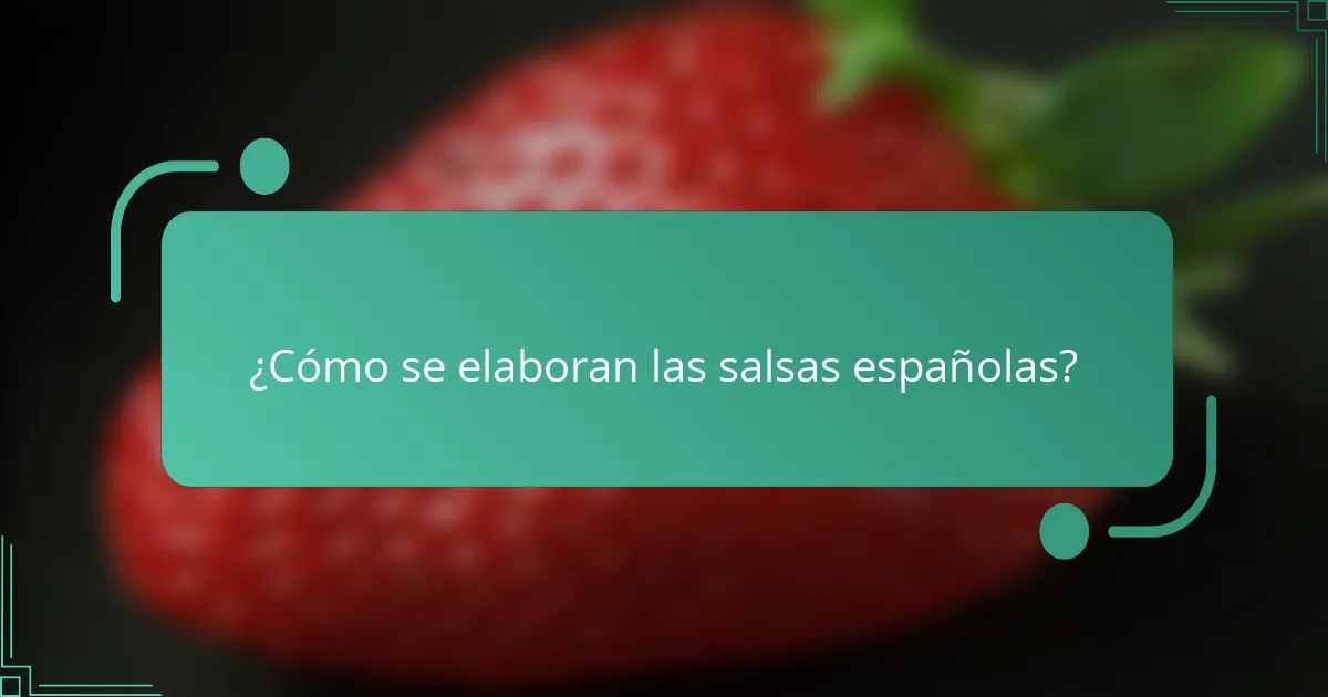¿Cómo se elaboran las salsas españolas?