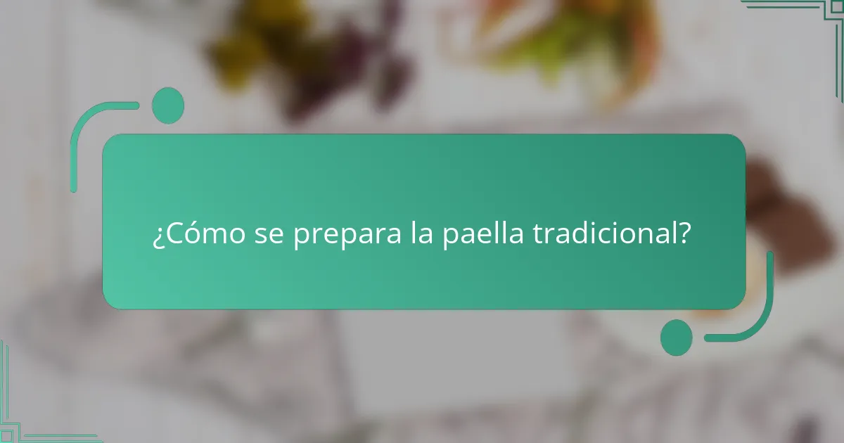 ¿Cómo se prepara la paella tradicional?