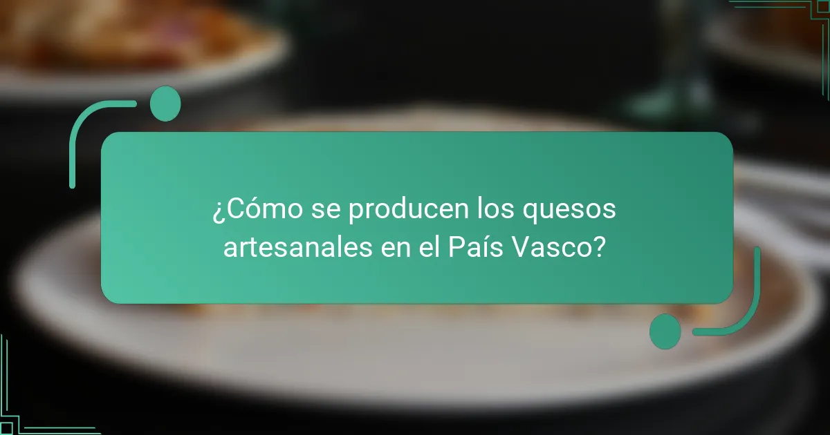 ¿Cómo se producen los quesos artesanales en el País Vasco?