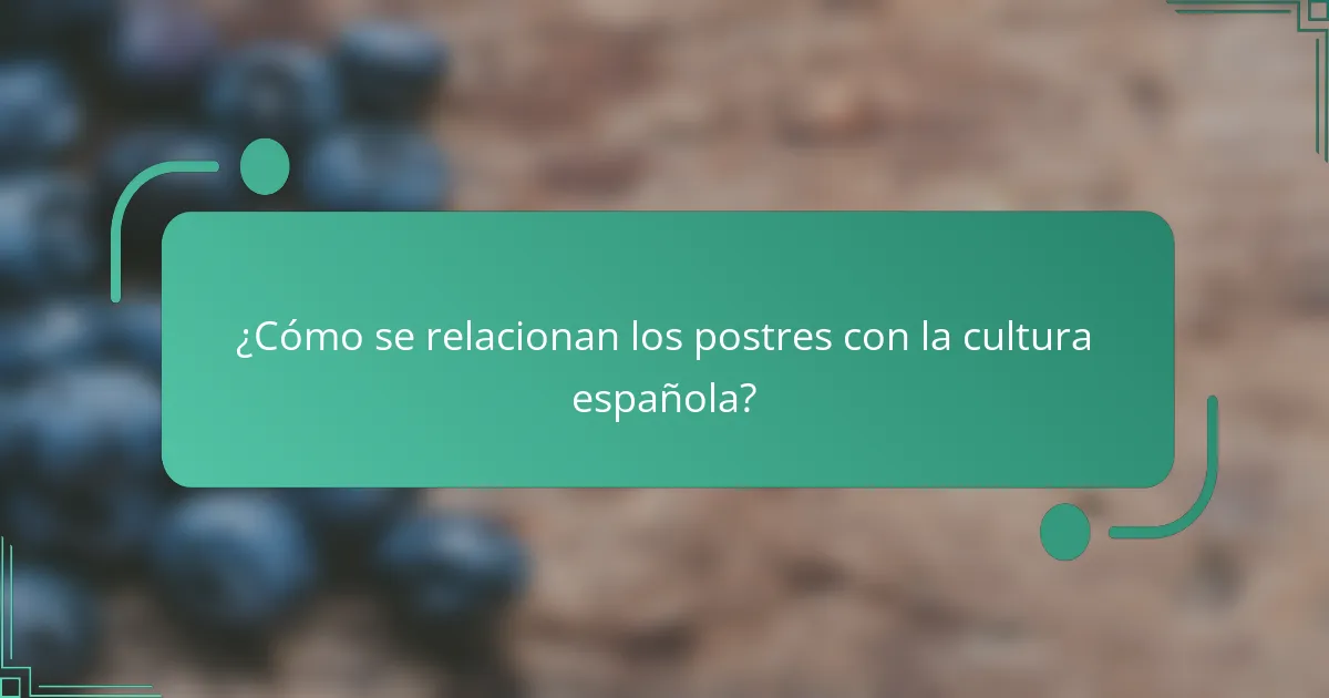 ¿Cómo se relacionan los postres con la cultura española?