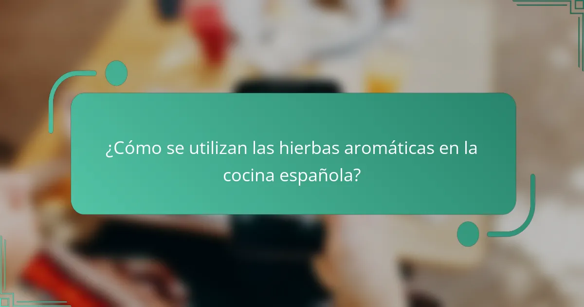 ¿Cómo se utilizan las hierbas aromáticas en la cocina española?