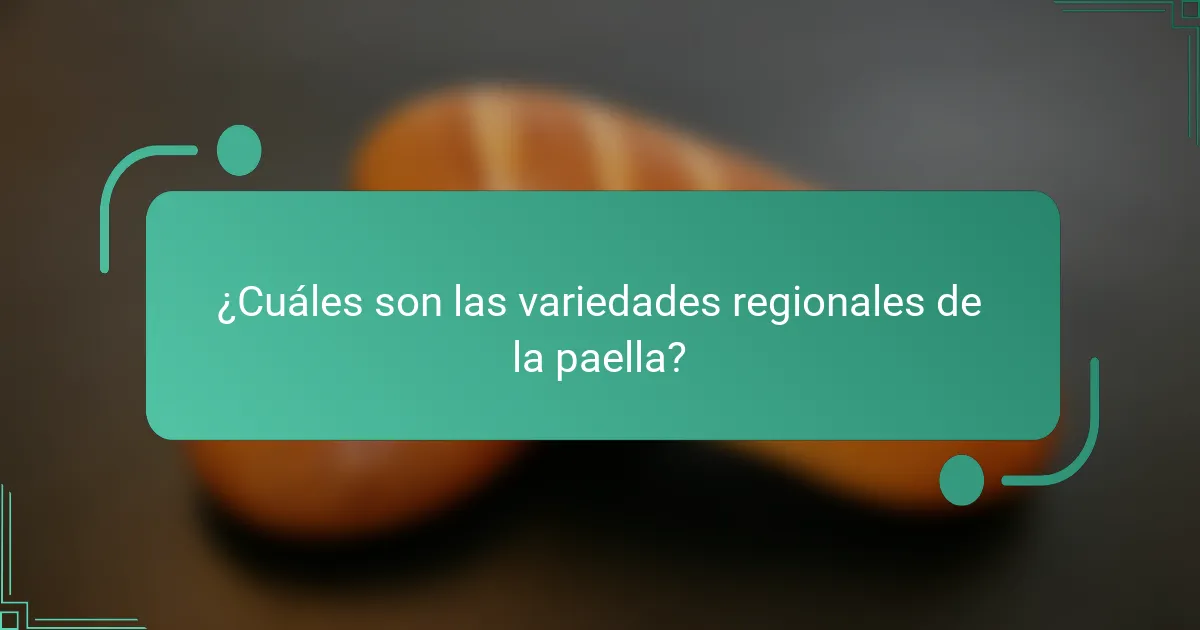 ¿Cuáles son las variedades regionales de la paella?