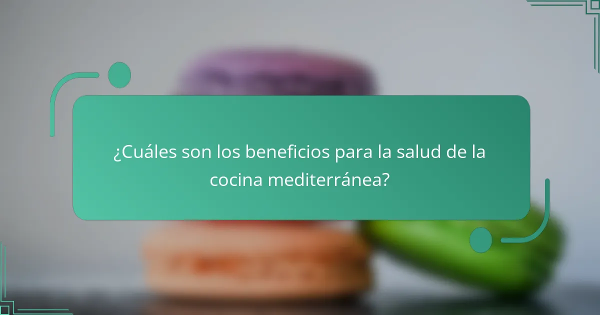 ¿Cuáles son los beneficios para la salud de la cocina mediterránea?