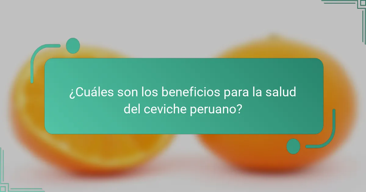 ¿Cuáles son los beneficios para la salud del ceviche peruano?