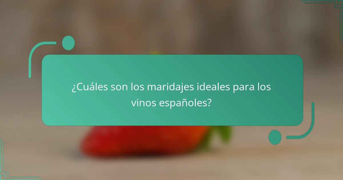 ¿Cuáles son los maridajes ideales para los vinos españoles?