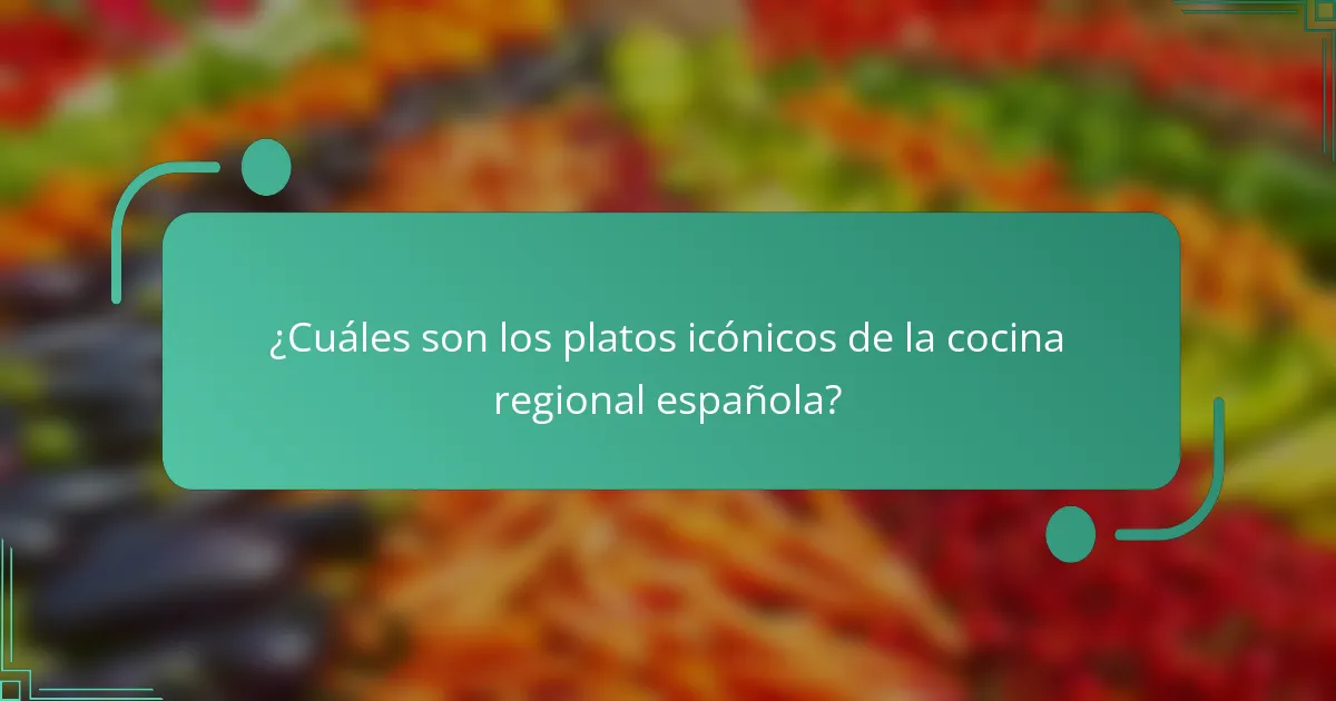 ¿Cuáles son los platos icónicos de la cocina regional española?