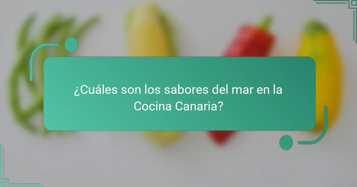 ¿Cuáles son los sabores del mar en la Cocina Canaria?