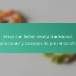 Arroz con leche: receta tradicional, variaciones y consejos de presentación