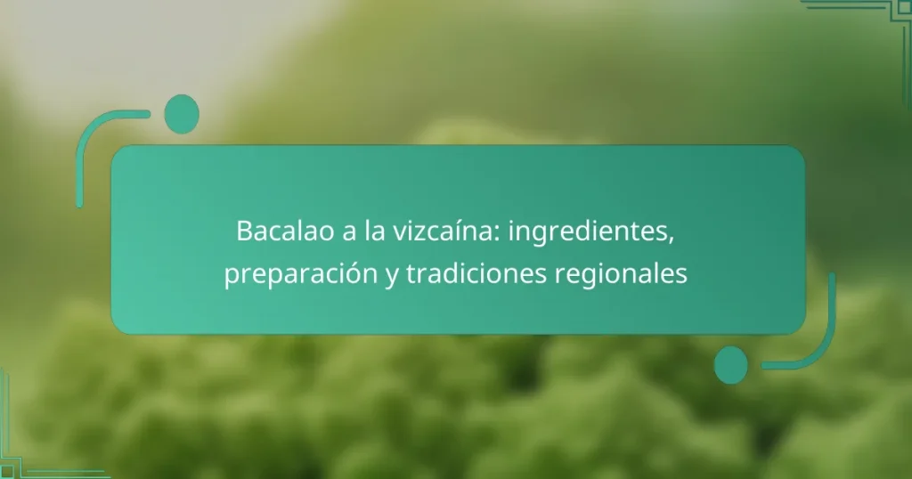 Bacalao a la vizcaína: ingredientes, preparación y tradiciones regionales