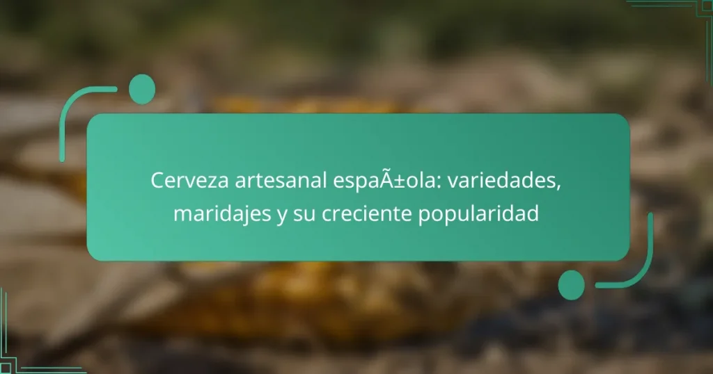 Cerveza artesanal española: variedades, maridajes y su creciente popularidad