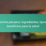 Ceviche peruano: ingredientes, tipos y beneficios para la salud