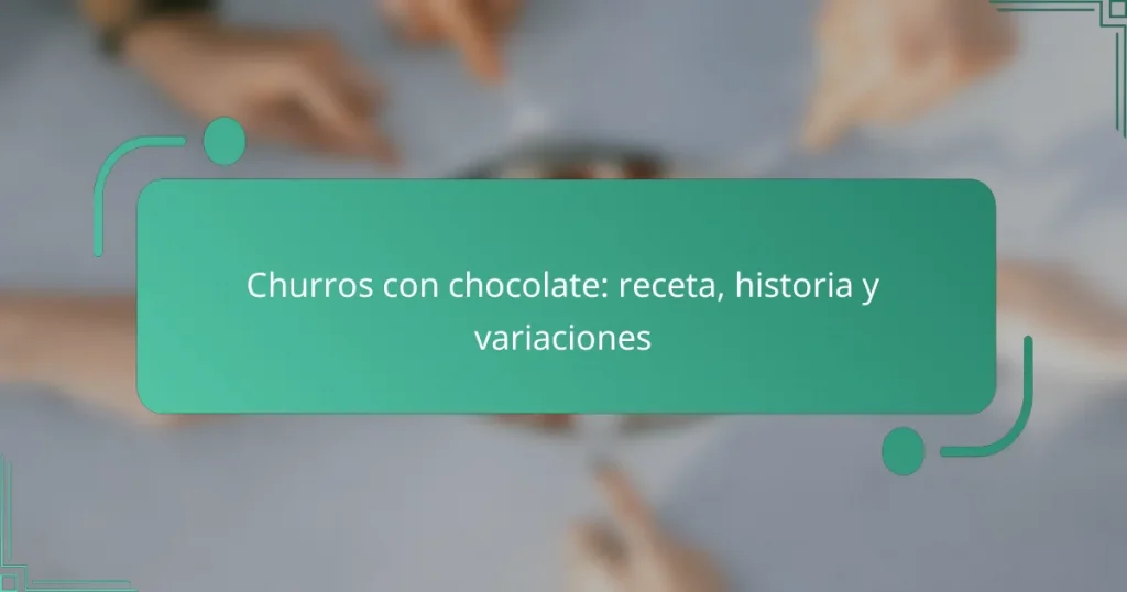 Churros con chocolate: receta, historia y variaciones