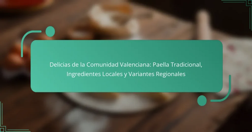 Delicias de la Comunidad Valenciana: Paella Tradicional, Ingredientes Locales y Variantes Regionales