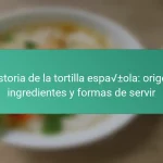 Historia de la tortilla española: origen, ingredientes y formas de servir