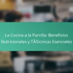 La Cocina a la Parrilla: Beneficios Nutricionales y Técnicas Esenciales