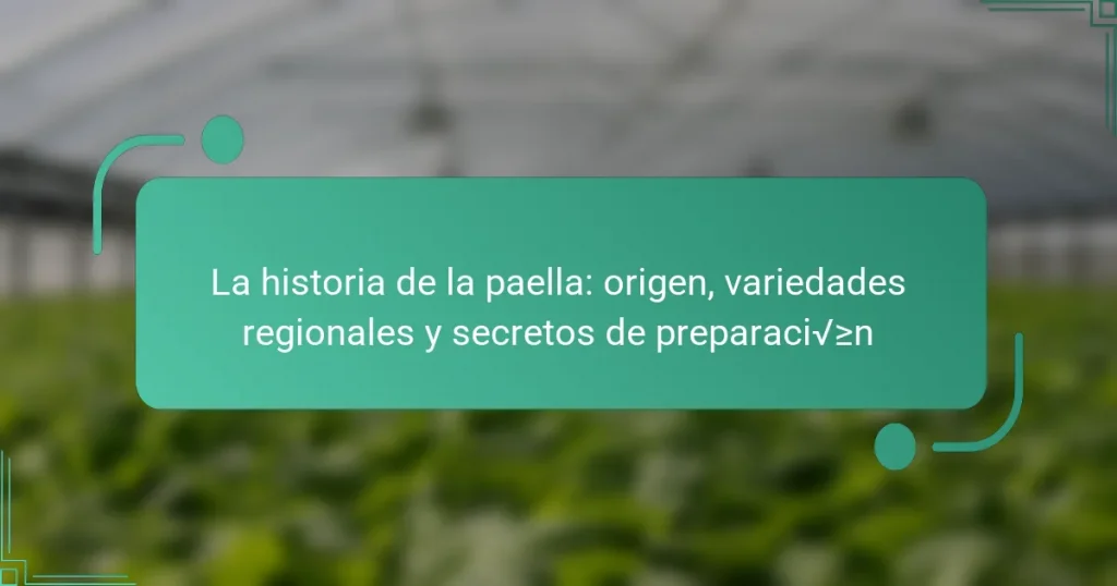 La historia de la paella: origen, variedades regionales y secretos de preparación