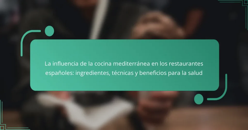 La influencia de la cocina mediterránea en los restaurantes españoles: ingredientes, técnicas y beneficios para la salud