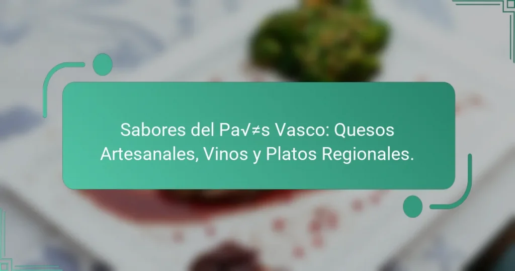Sabores del País Vasco: Quesos Artesanales, Vinos y Platos Regionales.