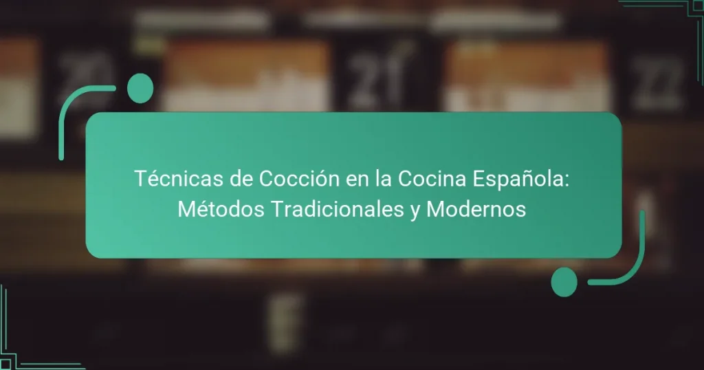 Técnicas de Cocción en la Cocina Española: Métodos Tradicionales y Modernos