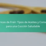Técnicas de Freír: Tipos de Aceites y Consejos para una Cocción Saludable