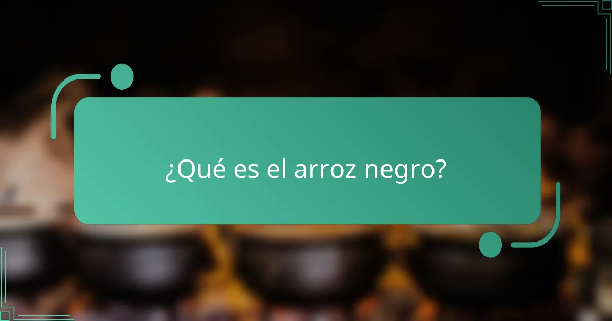 ¿Qué es el arroz negro?