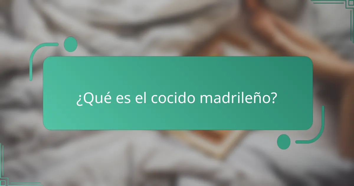 ¿Qué es el cocido madrileño?