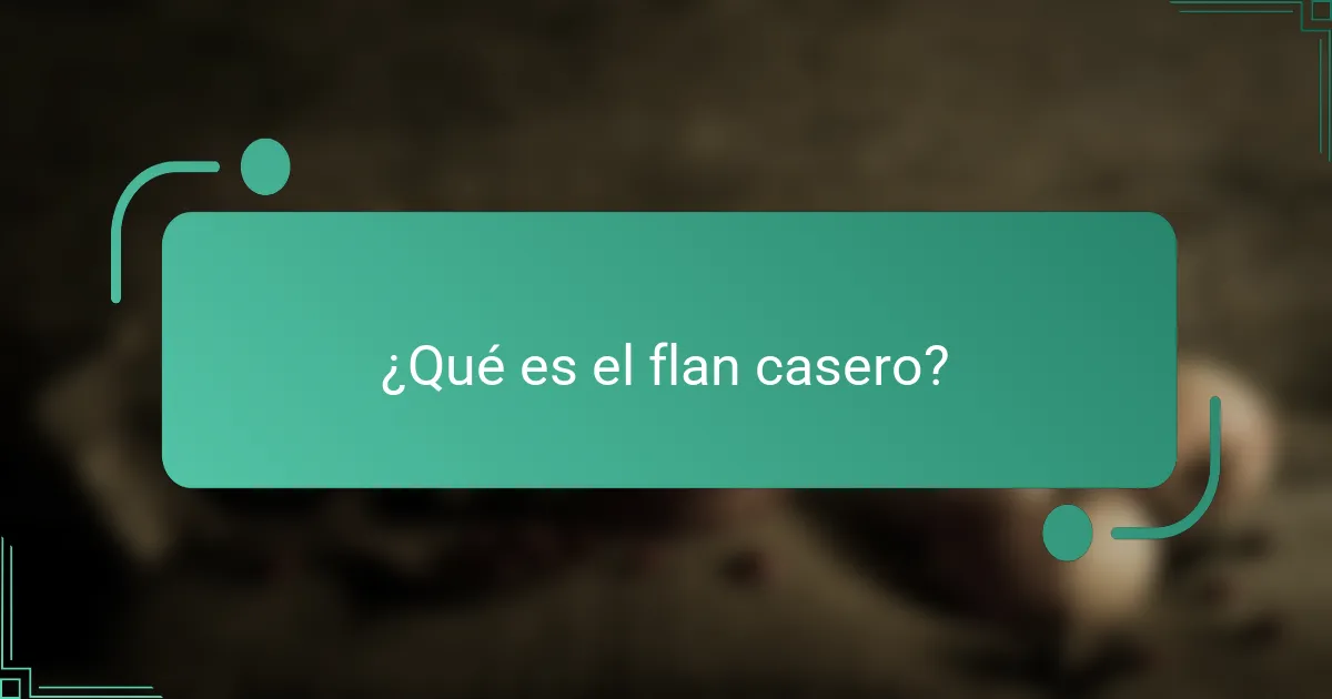 ¿Qué es el flan casero?