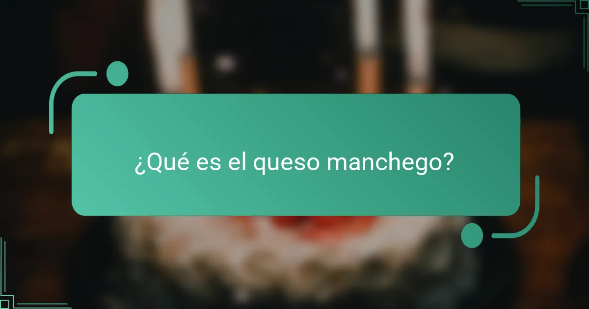 ¿Qué es el queso manchego?