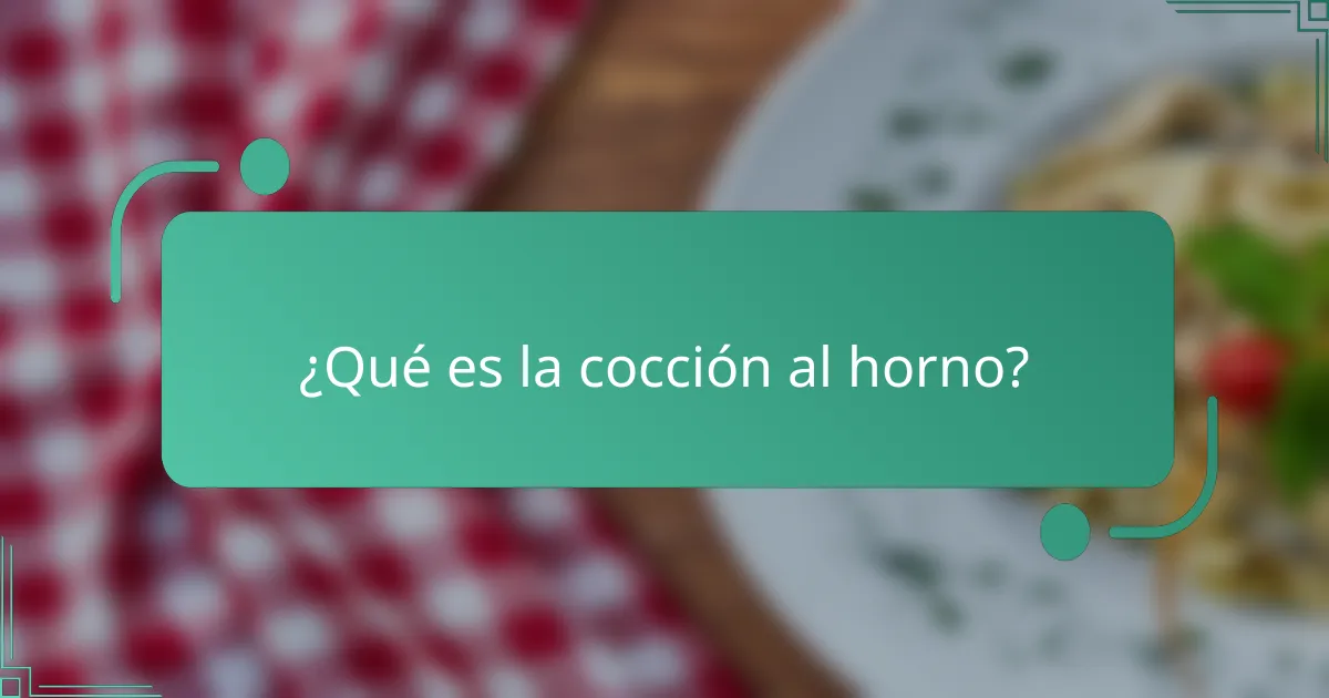 ¿Qué es la cocción al horno?