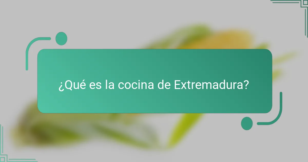 ¿Qué es la cocina de Extremadura?