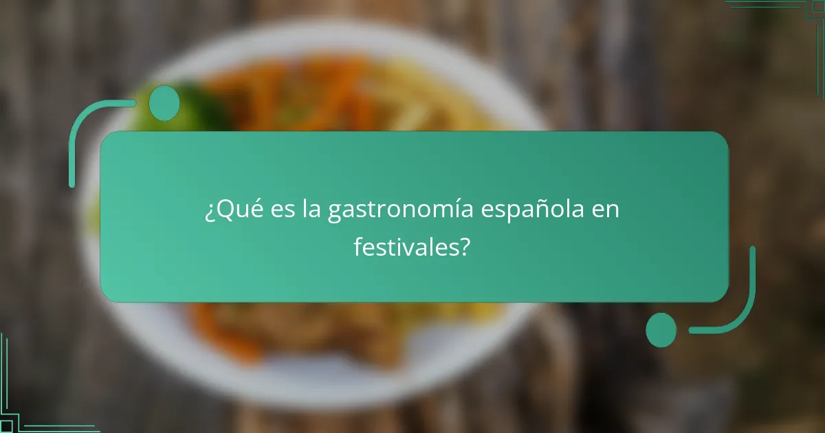 ¿Qué es la gastronomía española en festivales?