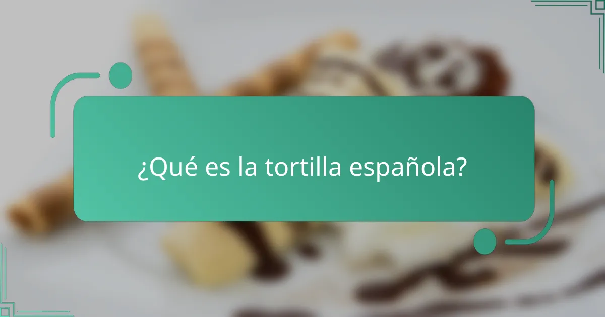 ¿Qué es la tortilla española?