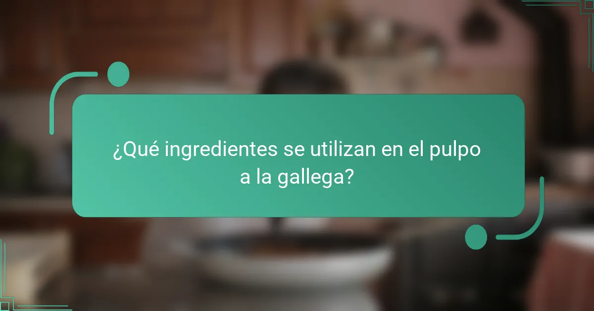 ¿Qué ingredientes se utilizan en el pulpo a la gallega?