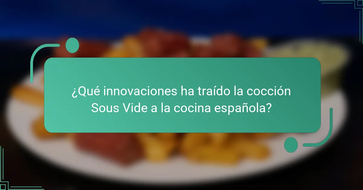 ¿Qué innovaciones ha traído la cocción Sous Vide a la cocina española?