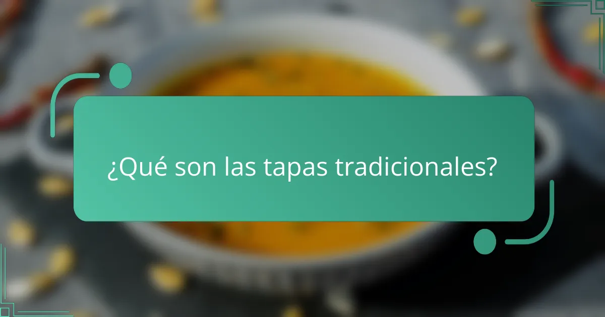 ¿Qué son las tapas tradicionales?
