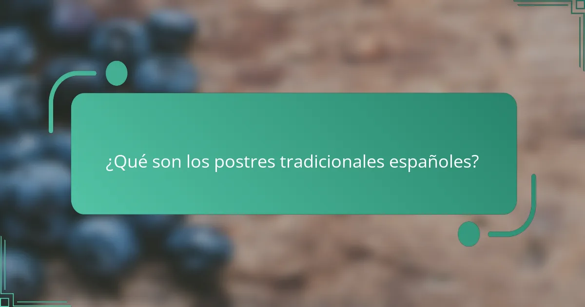 ¿Qué son los postres tradicionales españoles?