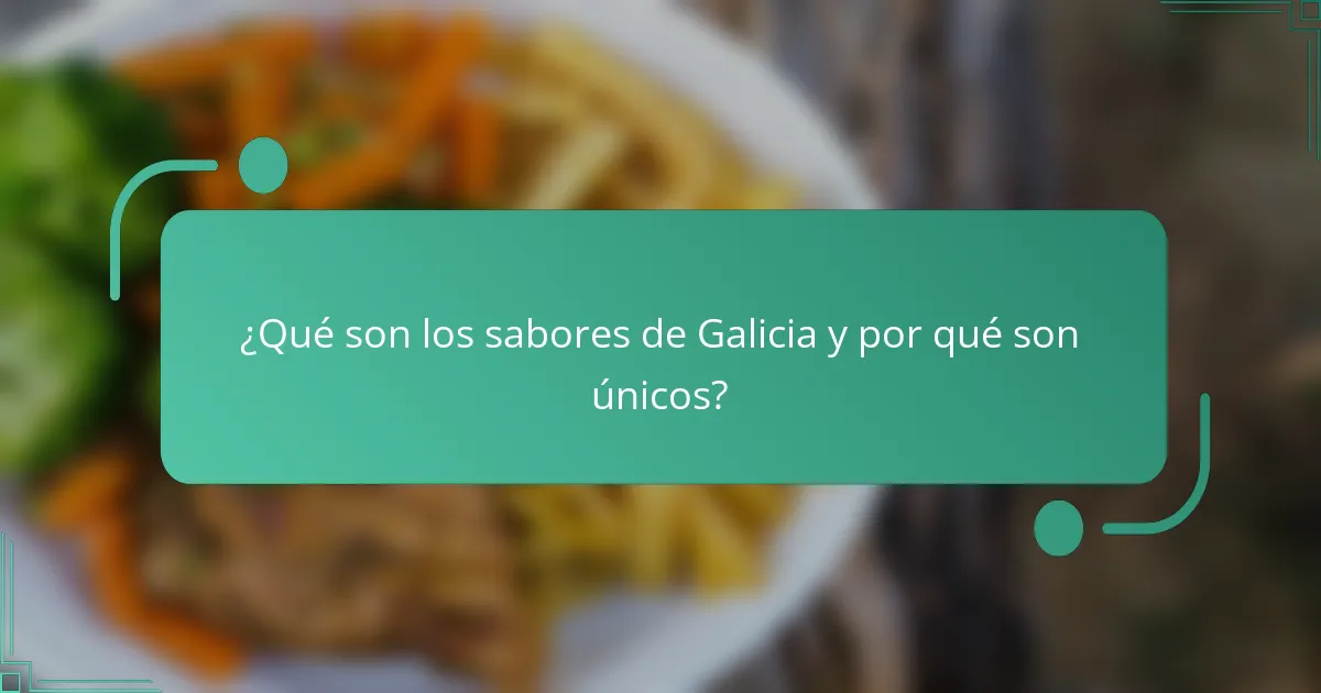 ¿Qué son los sabores de Galicia y por qué son únicos?
