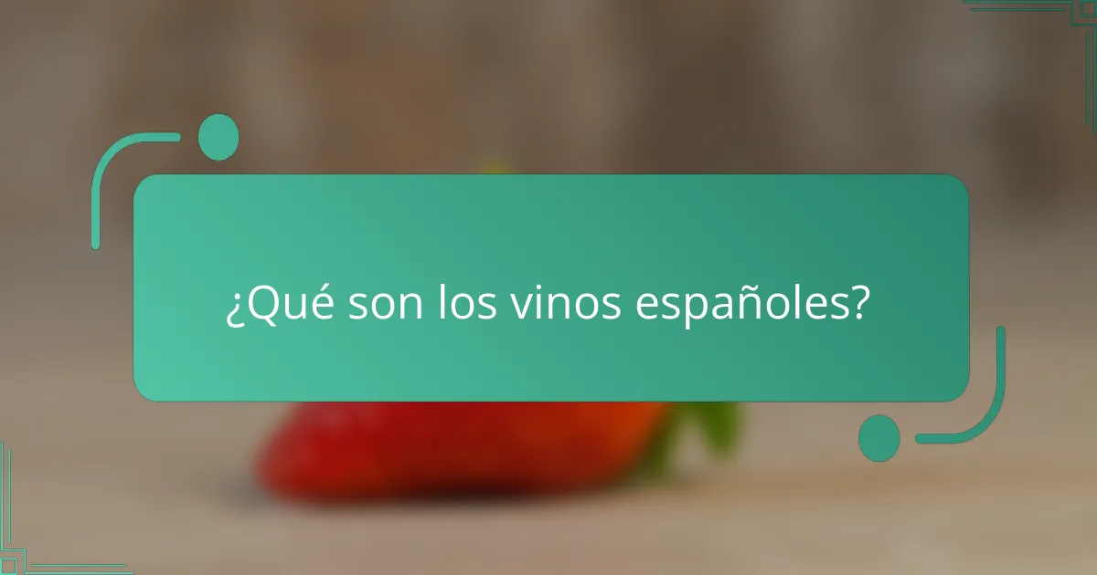 ¿Qué son los vinos españoles?