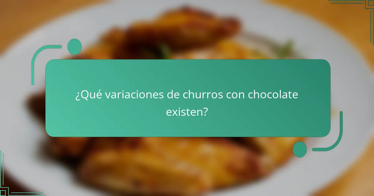 ¿Qué variaciones de churros con chocolate existen?