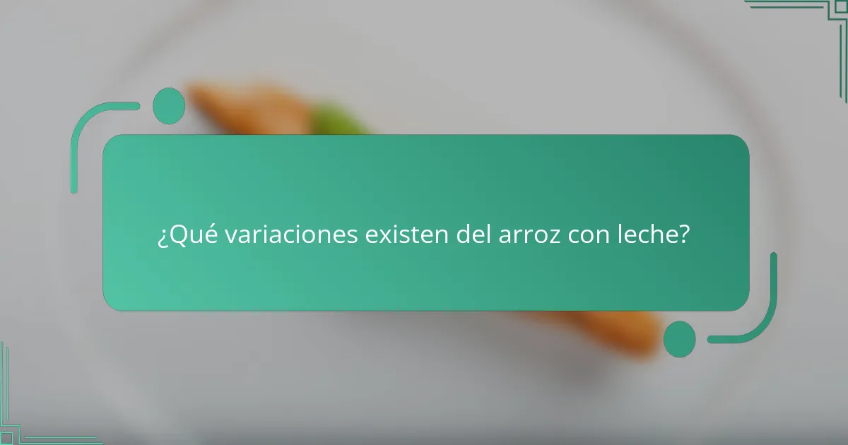 ¿Qué variaciones existen del arroz con leche?