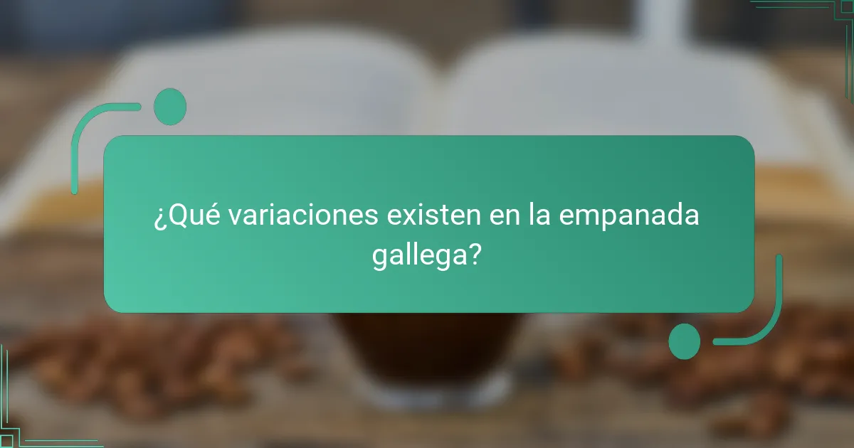 ¿Qué variaciones existen en la empanada gallega?